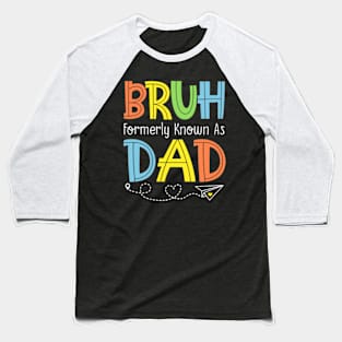 Funny Bruh Dad Baseball T-Shirt